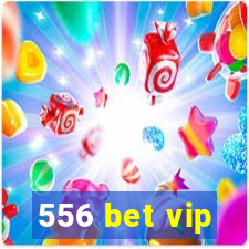 556 bet vip